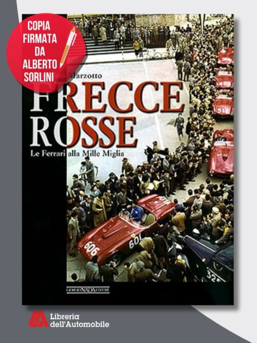 Frecce Rosse Le Ferrari Alla Mille Miglia Hardbound Ed. – Signed Copy