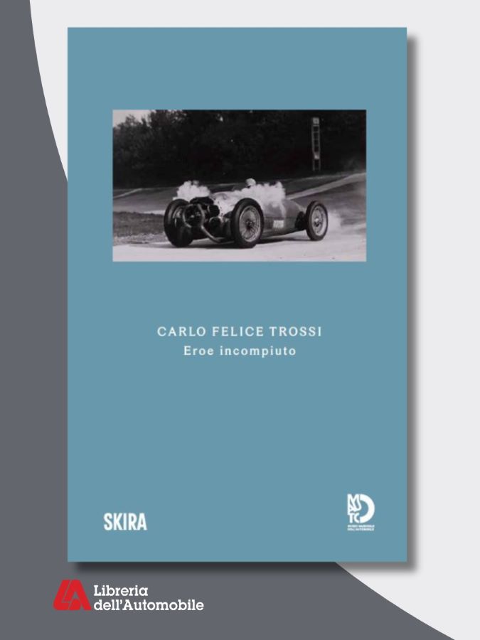 Libri automobilismo che celebrano Carlo Felice Trossi, pilota e innovatore del motorismo italiano tra le due guerre