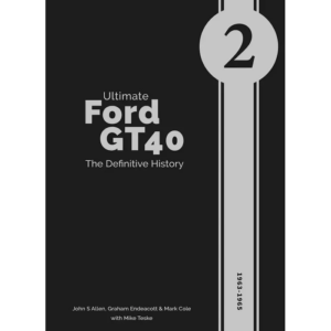 Ultimate Ford GT40 - The Definitive History (Volume 2)