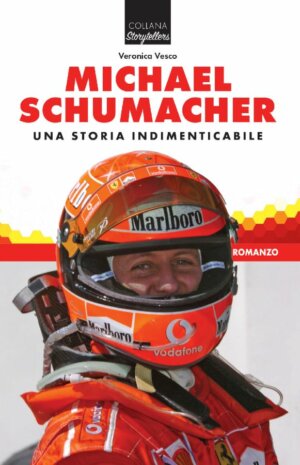 Michael Schumacher una storia indimenticabile - romanzo