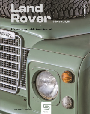 Land Rover Séries I, II, III. L'incontournable tout-terrain