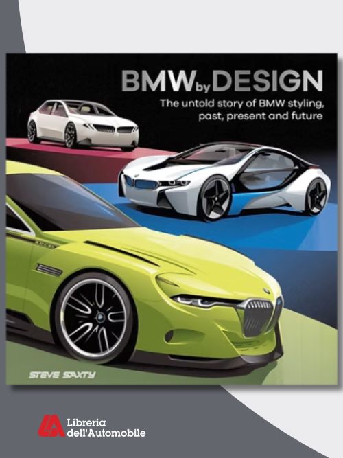 BMW by Design: The Untold Story of Bmw Styling, Past, Present and Future
