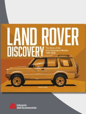 Land Rover Discovery: The Story of the First Generation Models 1989-1998