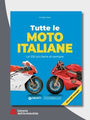 TUTTE LE MOTO ITALIANE Le 100 più belle di sempre