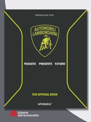 Automobili Lamborghini - Passato Presente Futuro