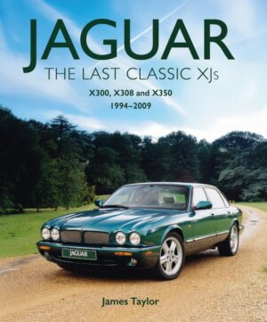 Jaguar The Last Classic XJ’s X300, X308 and X350 1994–2009