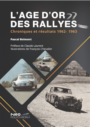 L'Age d'Or des Rallyes. Chroniques et Résultats 1962-1963