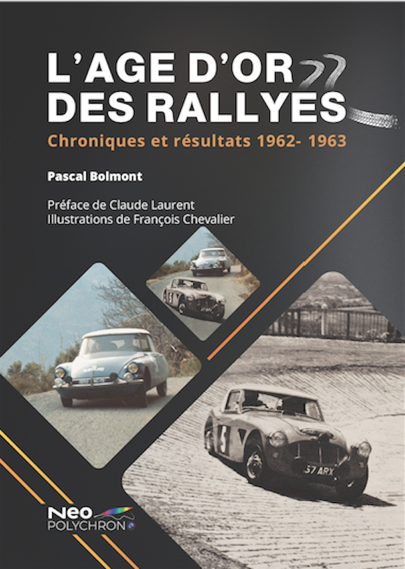 L'Age d'Or des Rallyes. Chroniques et Résultats 1962-1963