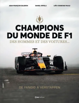 Champions du Monde de F1 - Des Hommes et Des Voitures... De Fangio à Verstappen
