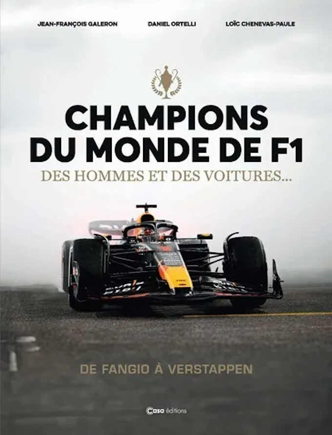 Champions du Monde de F1 - Des Hommes et Des Voitures... De Fangio à Verstappen