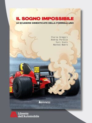 Il Sogno Impossibile - Le Scuderie Dimenticate Della Formula Uno