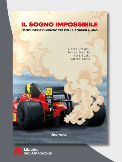 Il Sogno Impossibile - Le Scuderie Dimenticate Della Formula Uno
