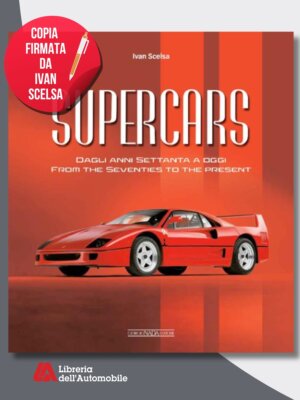 Supercars Dagli anni Settanta ad oggi / From the Seventies to the present – Copia Firmata Dall’Autore!