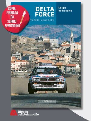 DELTA FORCE I grandi piloti della Lancia Delta  – Copia Firmata