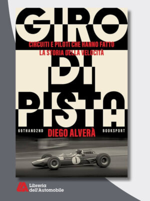 Giro Di Pista - Circuiti E Piloti Che Hanno Fatto La Storia Della Velocità
