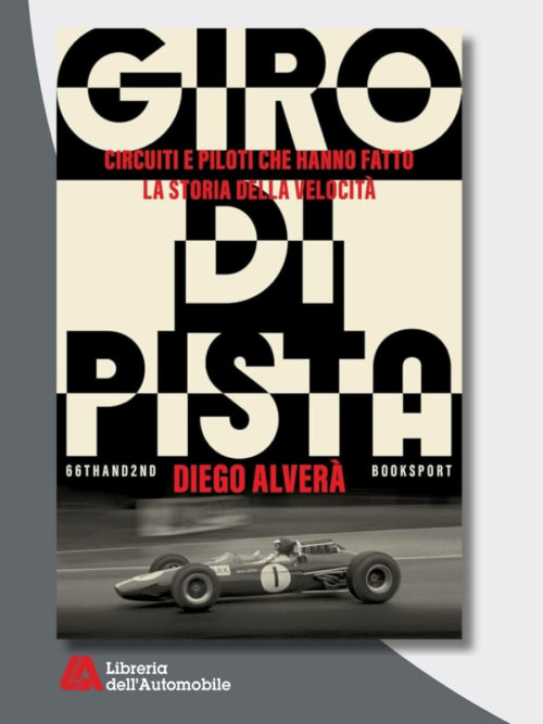 Giro Di Pista - Circuiti E Piloti Che Hanno Fatto La Storia Della Velocità