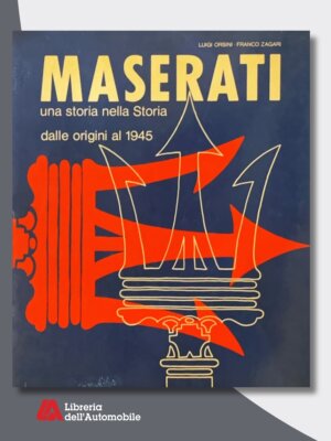 Maserati Una Storia Nella Storia Dalle Origini al 1945 Vol.2