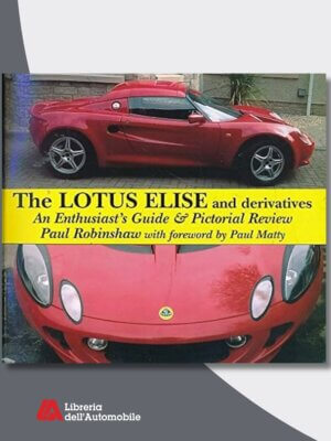 The Lotus Elise And Derivates An Enthusiast's Guide & Pictorial Review