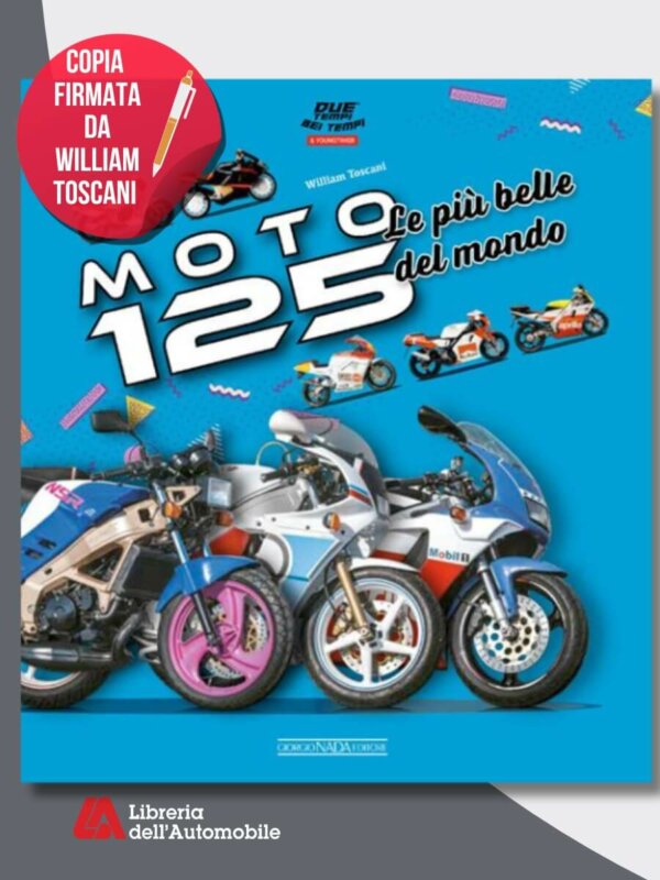 Moto 125 Le più belle del mondo – Copia Firmata Dall’Autore!