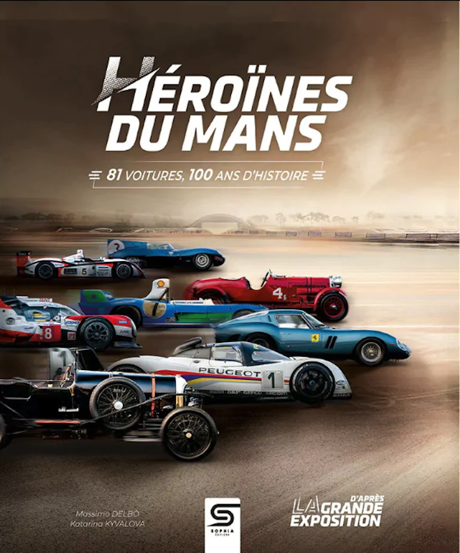 Héroïnes du Mans : 81 Voitures, 100 ans d'histoires