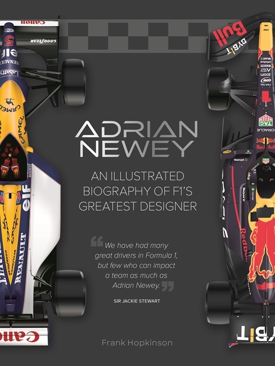 Adrian Newey: An Illustrated Biography of F1’s Greatest Designer