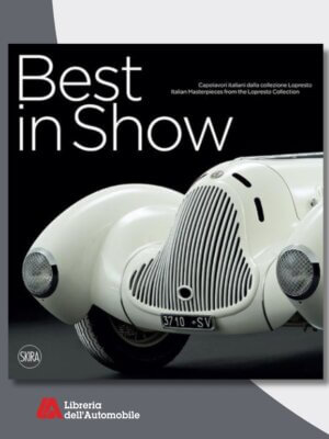 Best In Show - Capolavori Dell'Auto Italiana Della Collezione Lopresto